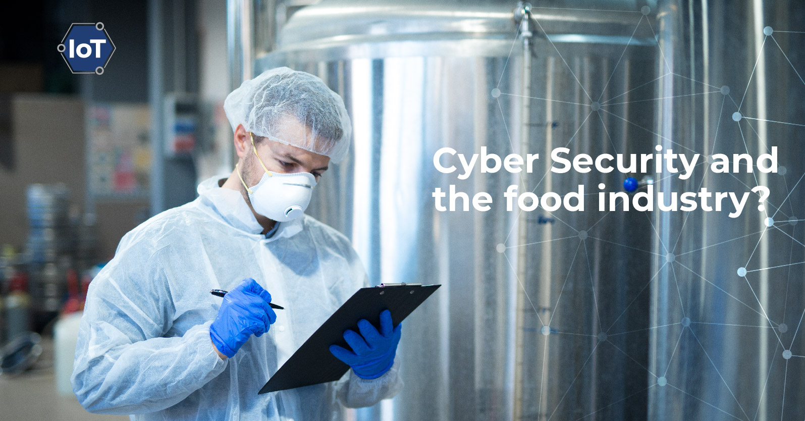 Cyber Security And The Food Industry? - WatchNet IoT