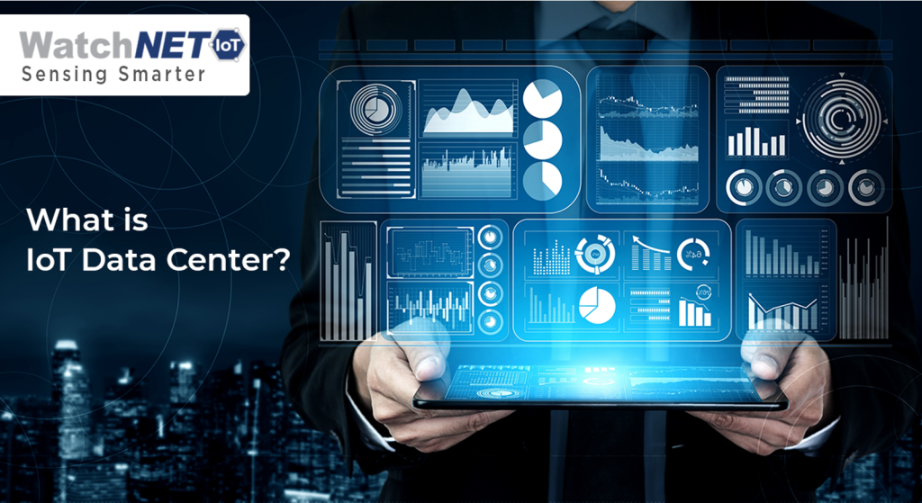 What is IoT data Center? - WatchNET IoT